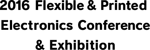 2016 Flexible & Printed Electronics Conference & Exhibition
